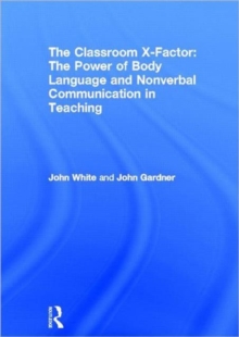 Classroom X-Factor: The Power of Body Language and Non-verbal Communication in Teaching