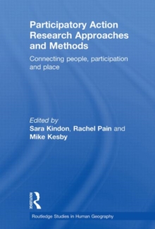 Participatory Action Research Approaches and Methods: Connecting People, Participation and Place