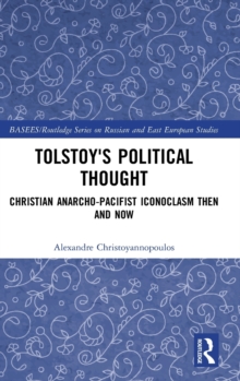 Image for Tolstoy's political thought  : Christian anarcho-pacifist iconoclasm then and now