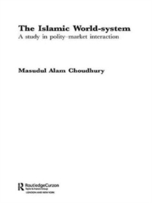 Image for The Islamic World-System : A Study in Polity-Market Interaction