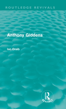 Image for Anthony Giddens (Routledge Revivals)