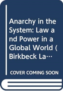 Image for Anarchy in the system  : law and power in a global world