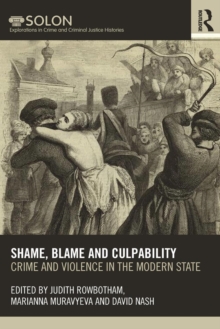 Shame, Blame, and Culpability: Crime and violence in the modern state