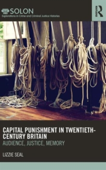 Image for Capital punishment in twentieth-century Britain  : audience, justice, memory