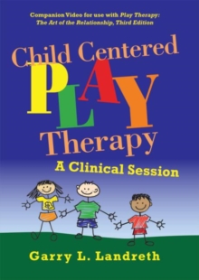 Image for Child Centered Play Therapy : A Clinical Session