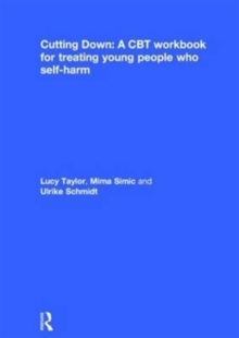 Cutting Down: A CBT workbook for treating young people who self-harm