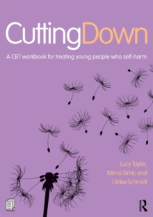 Cutting Down: A CBT workbook for treating young people who self-harm