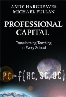 Image for Professional capital  : transforming teaching in every school