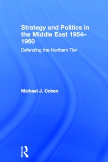 Strategy and Politics in the Middle East, 1954-1960