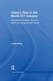Image for China's rise in the world ICT industry  : industrial strategies and the catch-up development model