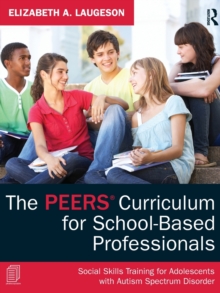 Image for The PEERS curriculum for school based professionals  : social skills training for adolescents with autism spectrum disorder