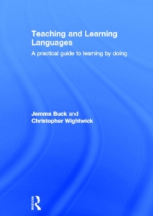 Image for Teaching and learning languages  : a practical guide to learning by doing