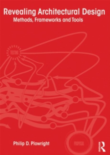 Revealing Architectural Design: Methods, Frameworks and Tools