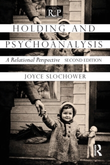 Holding and Psychoanalysis, 2nd edition: A Relational Perspective