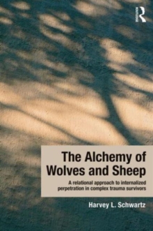 Alchemy of Wolves and Sheep: A Relational Approach to Internalized Perpetration in Complex Trauma Survivors