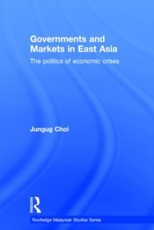 Image for Governments and markets in East Asia  : the politics of economic crises
