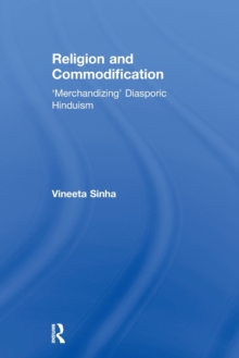 Image for Religion and commodification  : 'merchandizing' diasporic Hinduism