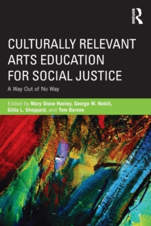 Image for Culturally relevant arts education for social justice  : a way out of no way