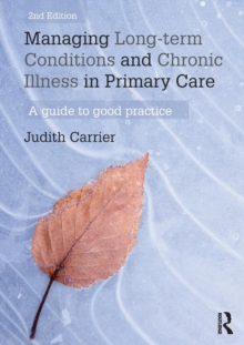 Image for Managing long term conditions and chronic illness in primary care  : a guide to good practice