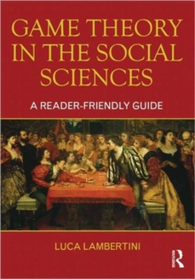 Image for Game theory in the social sciences  : a reader-friendly guide