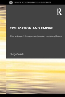 Image for Civilization and Empire : China and Japan's Encounter with European International Society