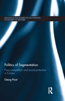 Image for Politics of segmentation  : party competition and social protection in Europe
