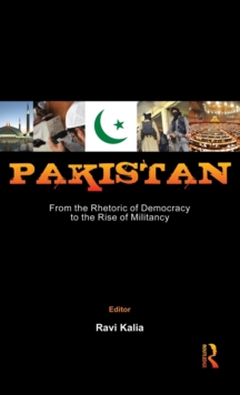 Pakistan: From the Rhetoric of Democracy to the Rise of Militancy