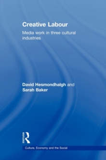 Image for Creative labour : media work in three cultural industries