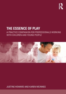 Image for The essence of play  : a practice companion for professionals working with children and young people
