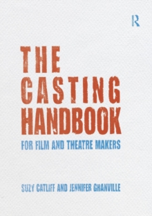 The Casting Handbook: For Film and Theatre Makers