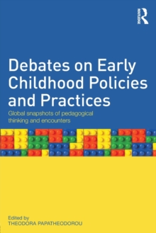 Image for Debates on early childhood policies and practices  : global snapshots of pedagogical thinking and encounters