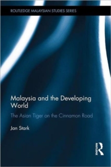 Image for Malaysia and the developing world  : the Asian tiger on the Cinnamon Road