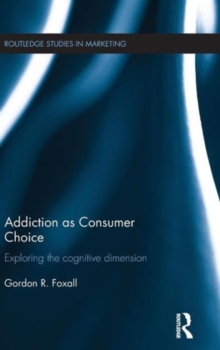 Image for Addiction as consumer choice  : exploring the cognitive dimension