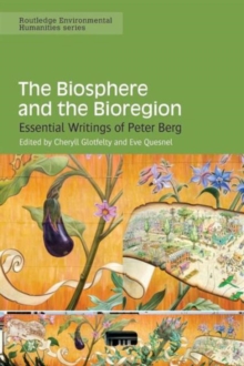 Image for The biosphere and the bioregion  : essential writings of Peter Berg