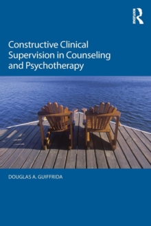 Constructive Clinical Supervision in Counseling and Psychotherapy