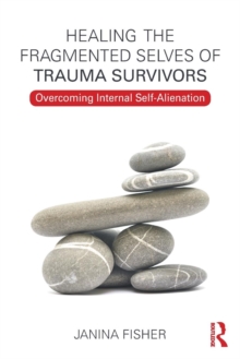 Image for Healing the Fragmented Selves of Trauma Survivors