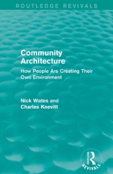 Community Architecture (Routledge Revivals): How People Are Creating Their Own Environment