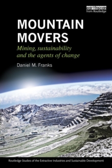 Image for Mountain movers  : mining, sustainability and the agents of change