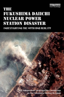 Image for The Fukushima Daiichi nuclear power plant disaster  : investigating the myth and reality