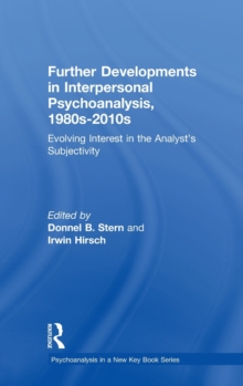 Image for Further developments in interpersonal psychoanalysis, 1980s-2010s  : evolving interest in the analyst's subjectivity