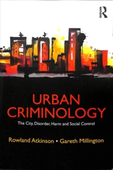 Image for Urban criminology  : the city, disorder, harm and social control