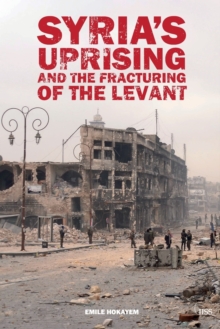 Image for Syria’s Uprising and the Fracturing of the Levant
