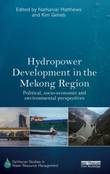 Image for Hydropower development in the Mekong Region  : political, socio-economic, and environmental perspectives