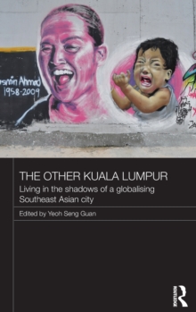 Image for The other Kuala Lumpur  : living in the shadows of a globalising Southeast Asian city