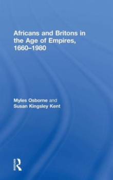 Africans and Britons in the Age of Empires, 1660-1980
