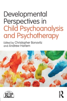 Image for Developmental perspectives in child psychoanalysis and psychotherapy