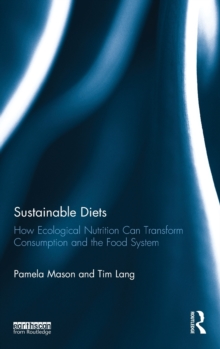 Image for Sustainable diets  : how ecological nutrition can transform consumption and the food system
