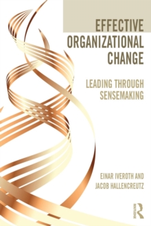 Effective Organizational Change: Leading Through Sensemaking