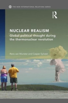 Image for Nuclear realism  : global political thought during the thermonuclear revolution