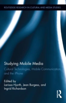Image for Studying mobile media  : cultural technologies, mobile communication, and the iPhone